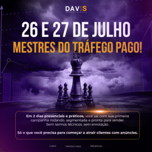 26 E 27 DE JULHO - MESTRES DO TRÁFEGO PAGO - CURSO DE TRÁFEGO PAGO NA PRÁTICA - PRESENCIAL 20H